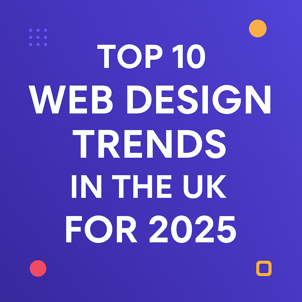 Top 10 Web Design Trends in the UK for 2025